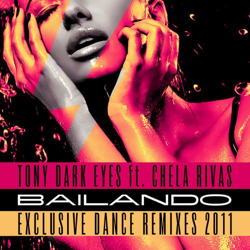 Tony Dark Eyes Ft Chela - Bailando (Remixes)