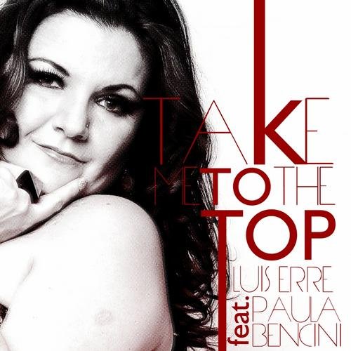 Luis Erre Ft Paula Bencini - Take Me To The Top