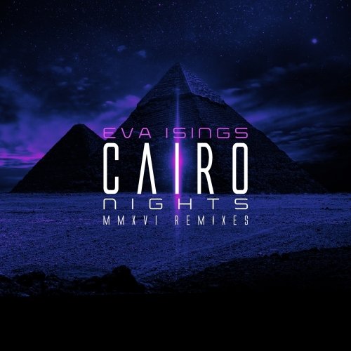 Eva Isings - Cairo Nights MMXVI Remixes