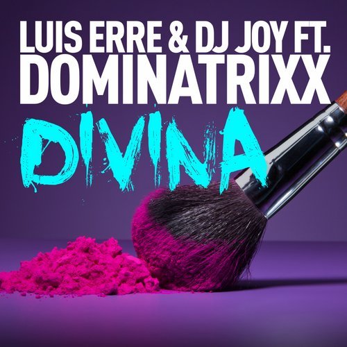 Luis Erre & DJ Joy Ft Dominatrix - Divina (Remixes)